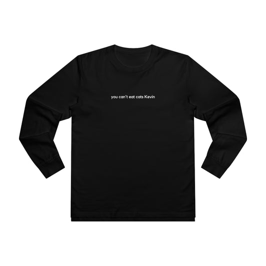 You Can't Eat Cats Kevin | The Office Longsleeve T-Shirt