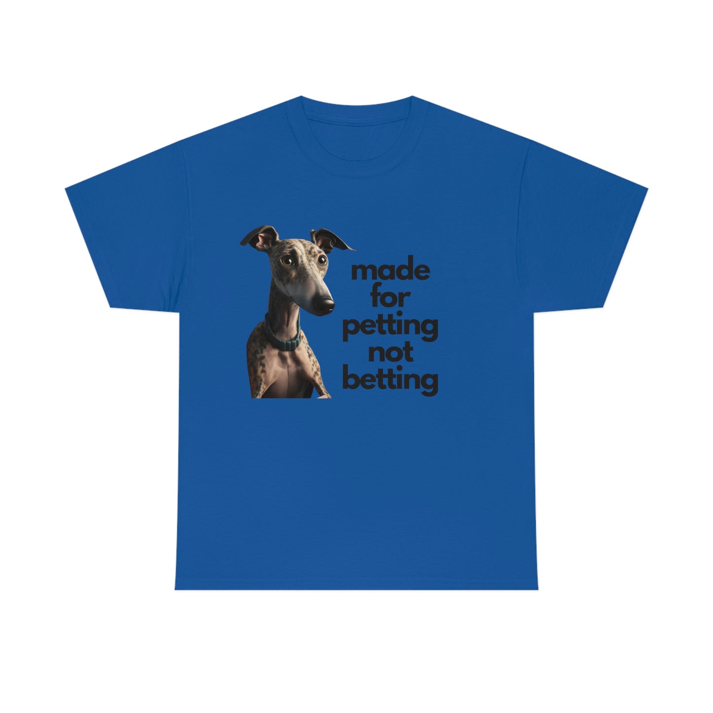 Petting not Betting Greyhound T-Shirt