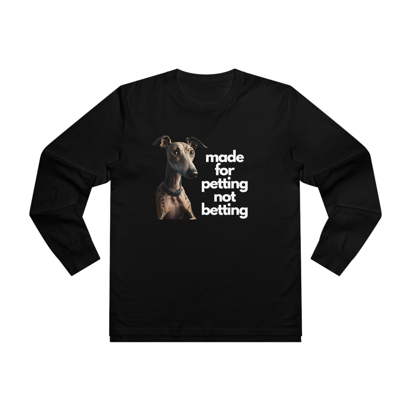 Petting not Betting Greyhound Longsleeve T-Shirt