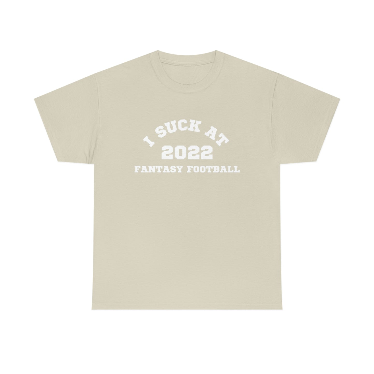 I Suck at Fantasy Football T-Shirt