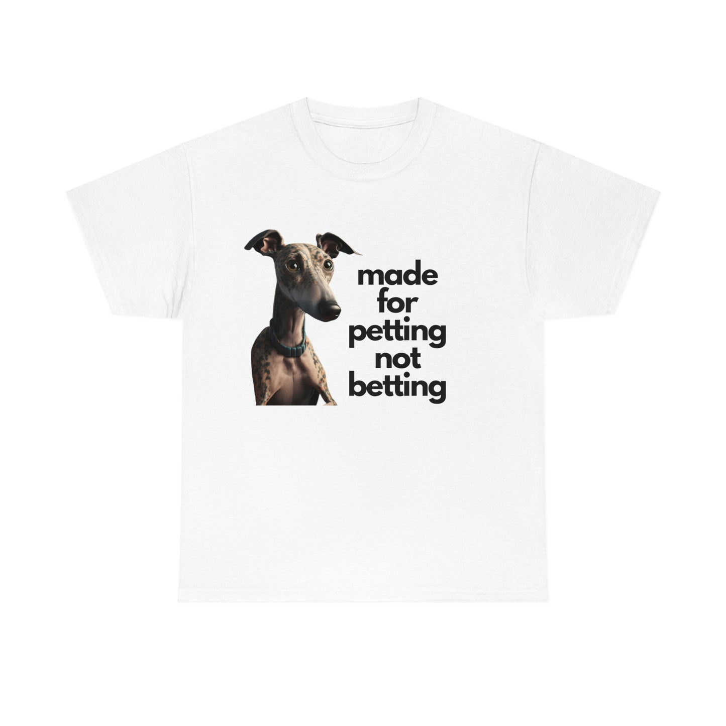 Petting not Betting Greyhound T-Shirt