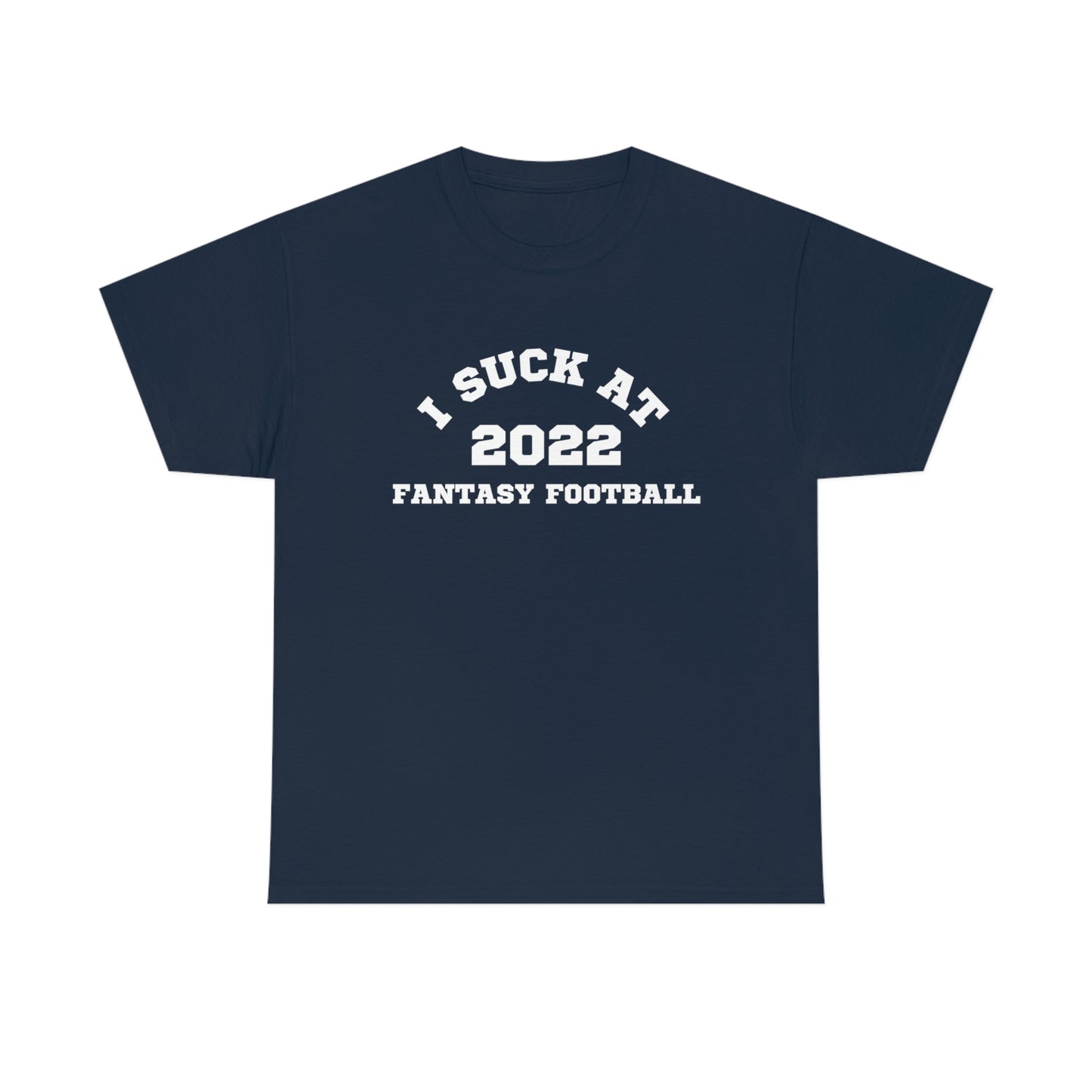 I Suck at Fantasy Football T-Shirt