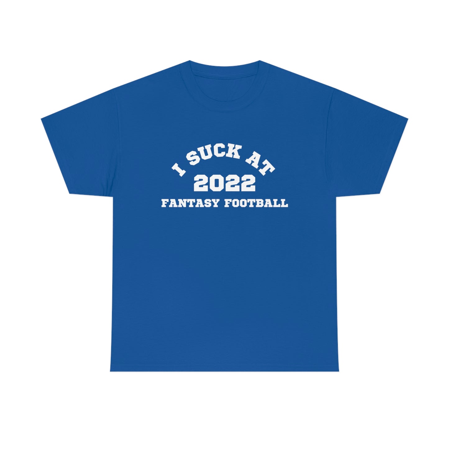 I Suck at Fantasy Football T-Shirt