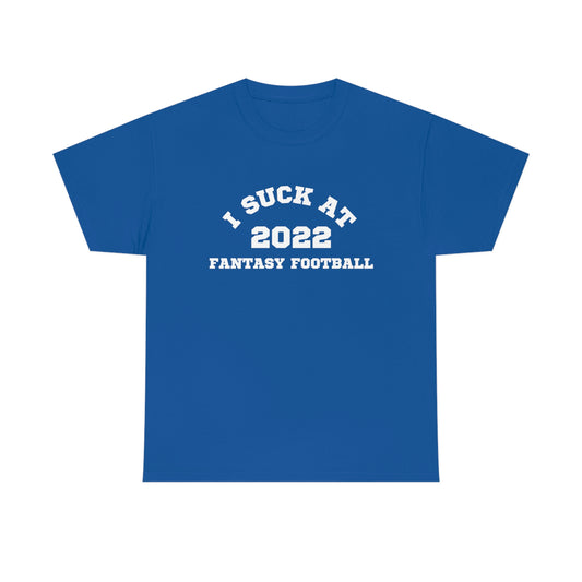 I Suck at Fantasy Football T-Shirt