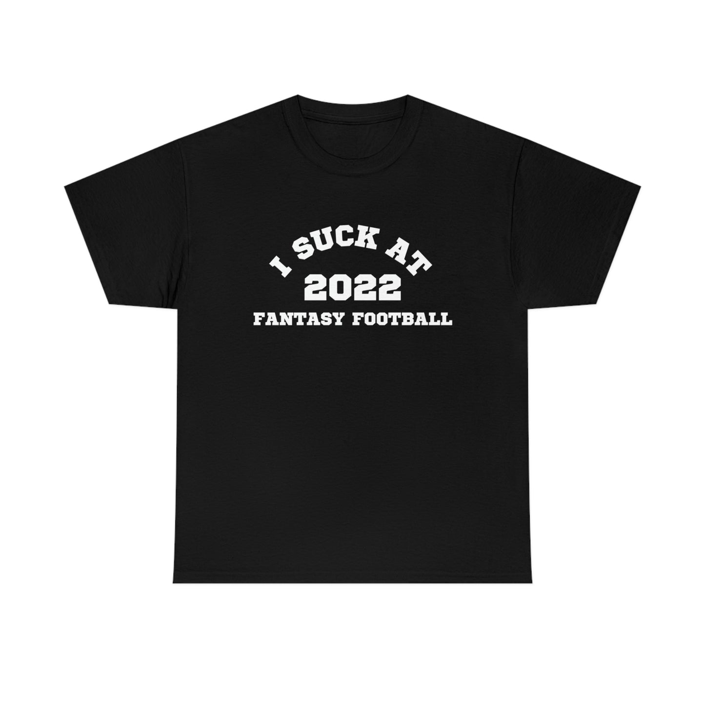 I Suck at Fantasy Football T-Shirt