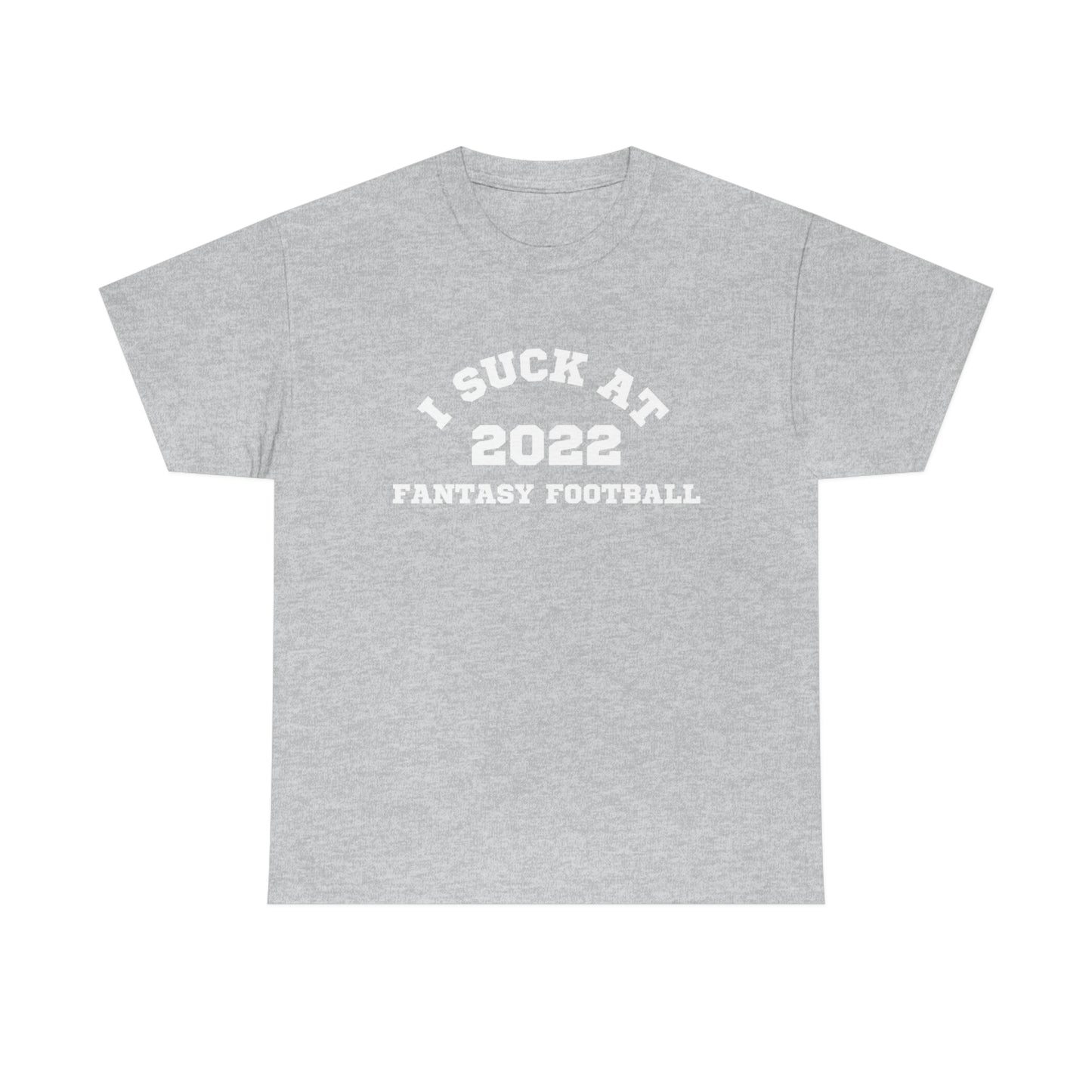 I Suck at Fantasy Football T-Shirt